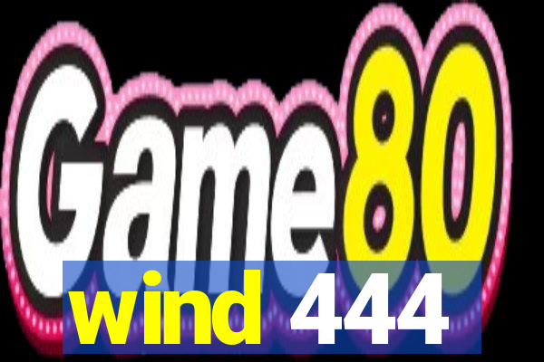 wind 444